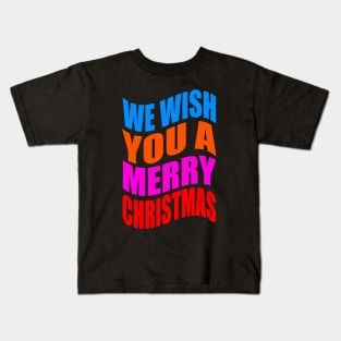 We wish you a Merry Christmas Kids T-Shirt